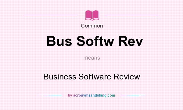 What does Bus Softw Rev mean? It stands for Business Software Review