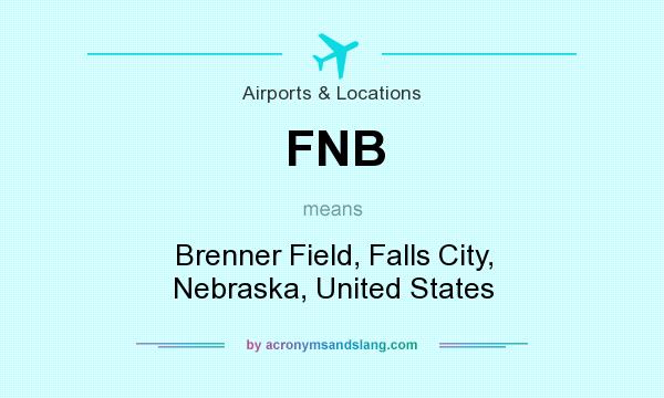 What does FNB mean? It stands for Brenner Field, Falls City, Nebraska, United States