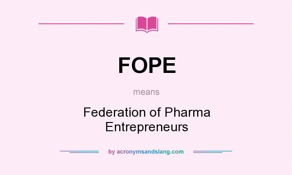 What does FOPE mean? It stands for Federation of Pharma Entrepreneurs