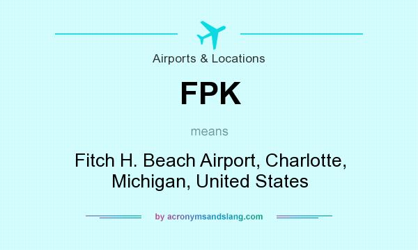 What does FPK mean? It stands for Fitch H. Beach Airport, Charlotte, Michigan, United States