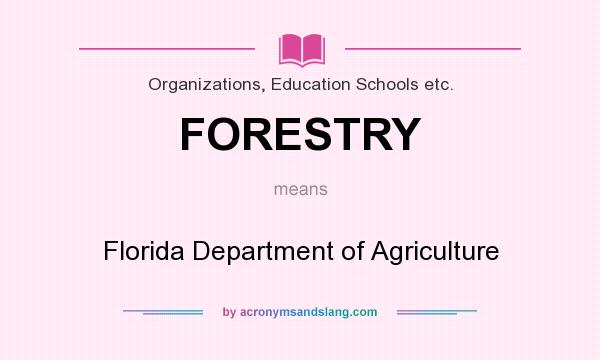 What does FORESTRY mean? It stands for Florida Department of Agriculture