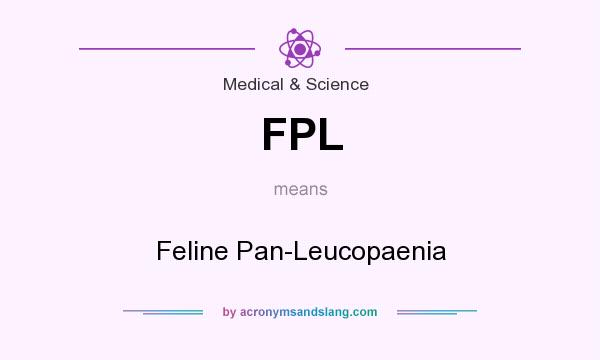 What does FPL mean? It stands for Feline Pan-Leucopaenia