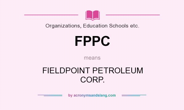 What does FPPC mean? It stands for FIELDPOINT PETROLEUM CORP.