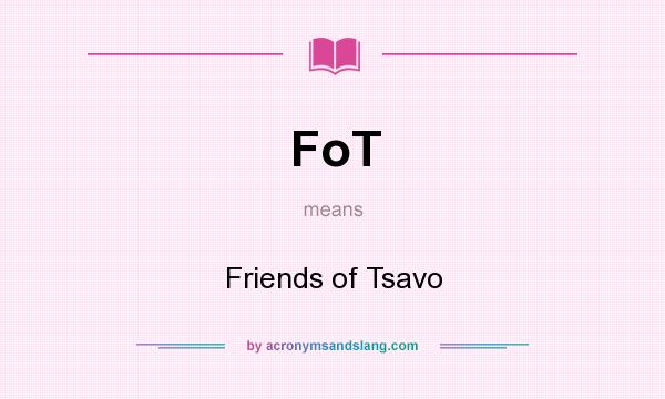 What does FoT mean? It stands for Friends of Tsavo