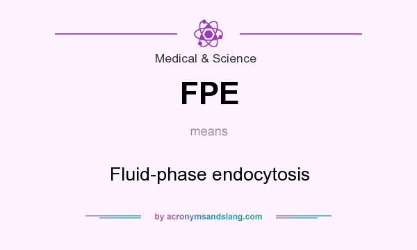 What does FPE mean? It stands for Fluid-phase endocytosis