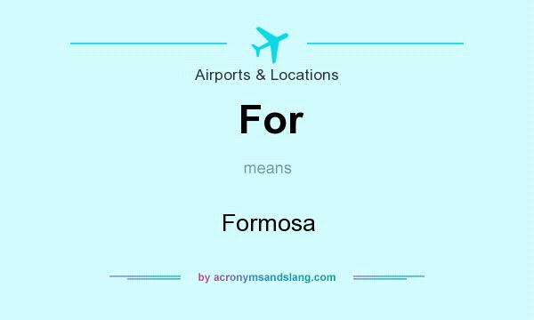 What does For mean? It stands for Formosa
