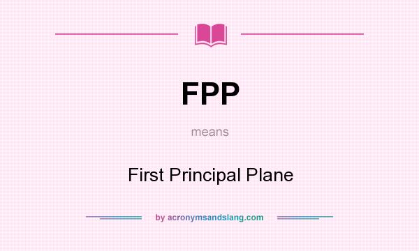 What does FPP mean? It stands for First Principal Plane