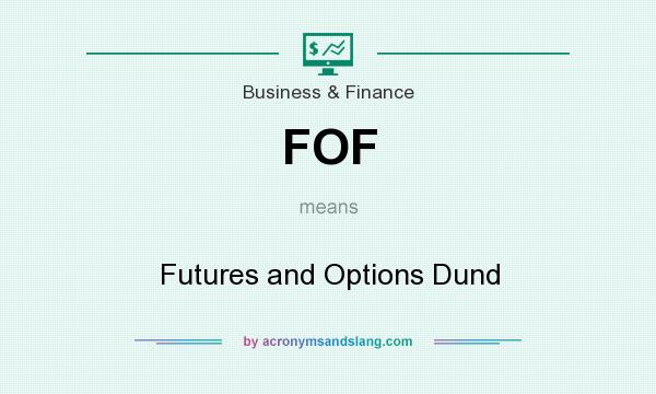What does FOF mean? It stands for Futures and Options Dund