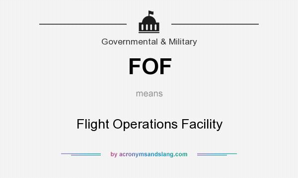 What does FOF mean? It stands for Flight Operations Facility