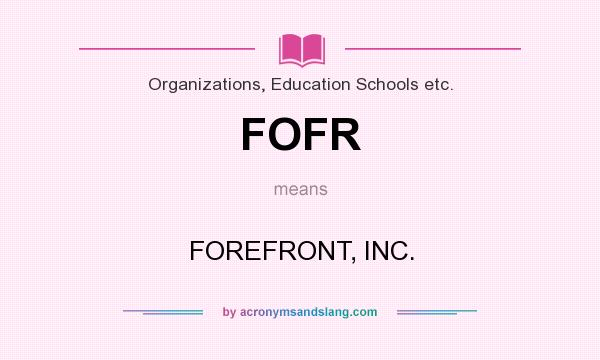 What does FOFR mean? It stands for FOREFRONT, INC.