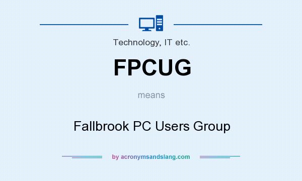 What does FPCUG mean? It stands for Fallbrook PC Users Group
