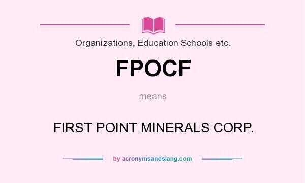 What does FPOCF mean? It stands for FIRST POINT MINERALS CORP.