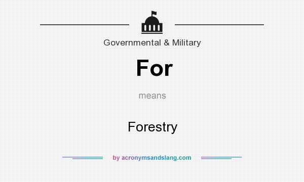 What does For mean? It stands for Forestry