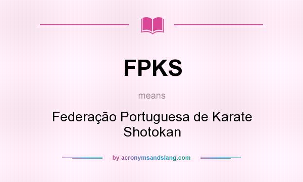 What does FPKS mean? It stands for Federação Portuguesa de Karate Shotokan