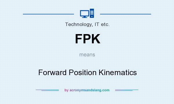 What does FPK mean? It stands for Forward Position Kinematics