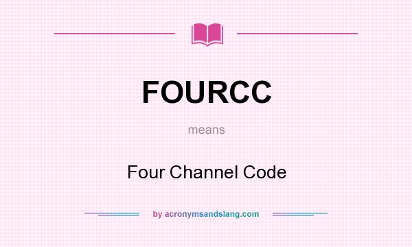What does FOURCC mean? It stands for Four Channel Code