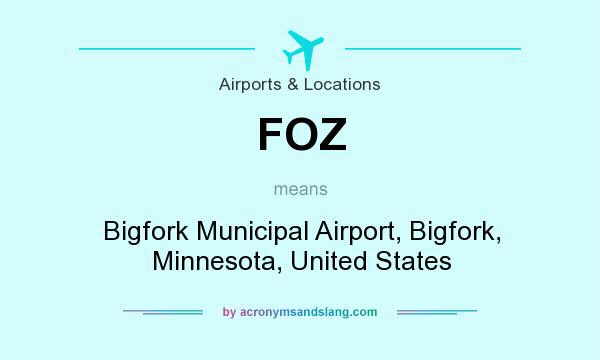 What does FOZ mean? It stands for Bigfork Municipal Airport, Bigfork, Minnesota, United States