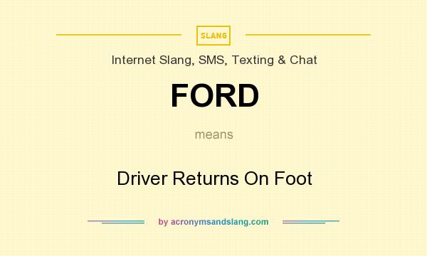What does FORD mean? It stands for Driver Returns On Foot