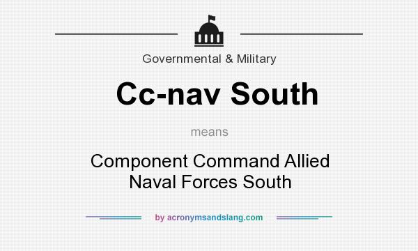 What does Cc-nav South mean? It stands for Component Command Allied Naval Forces South