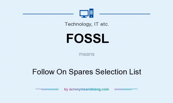 What does FOSSL mean? It stands for Follow On Spares Selection List