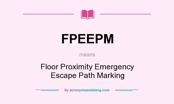 What does FPEEPM mean? It stands for Floor Proximity Emergency Escape Path Marking