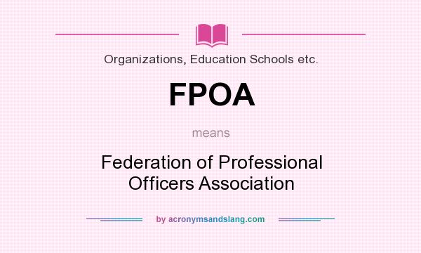 What does FPOA mean? It stands for Federation of Professional Officers Association