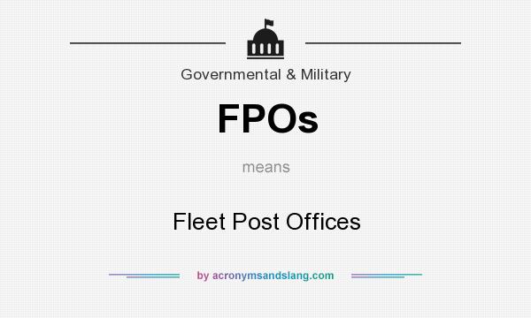 What does FPOs mean? It stands for Fleet Post Offices