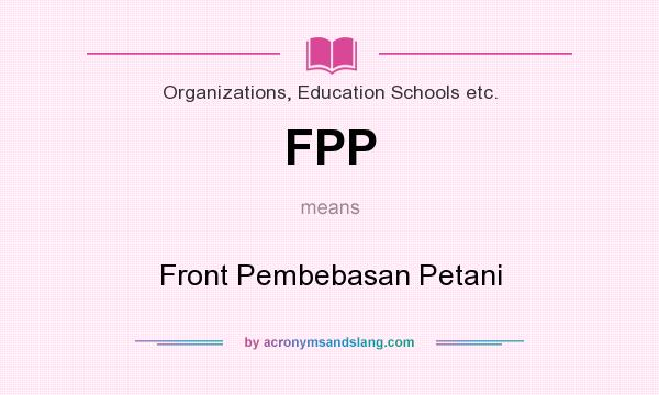 What does FPP mean? It stands for Front Pembebasan Petani