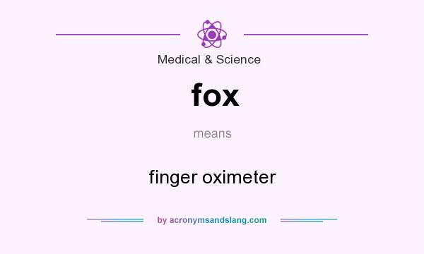 What does fox mean? It stands for finger oximeter