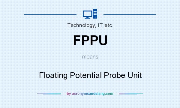 What does FPPU mean? It stands for Floating Potential Probe Unit