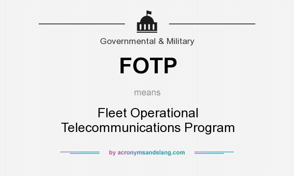 What does FOTP mean? It stands for Fleet Operational Telecommunications Program