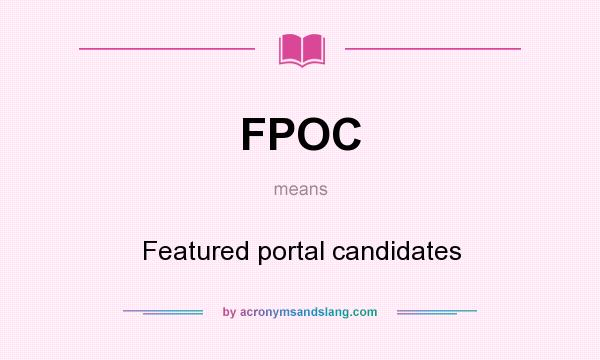 What does FPOC mean? It stands for Featured portal candidates