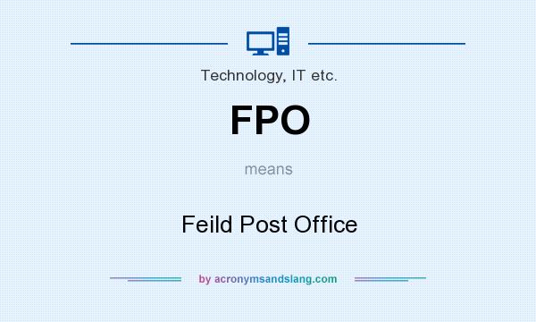What does FPO mean? It stands for Feild Post Office