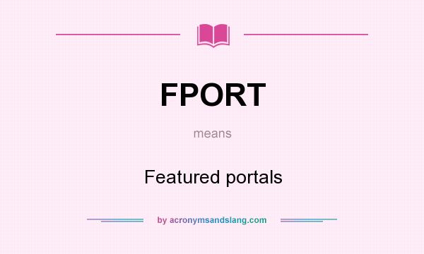 What does FPORT mean? It stands for Featured portals