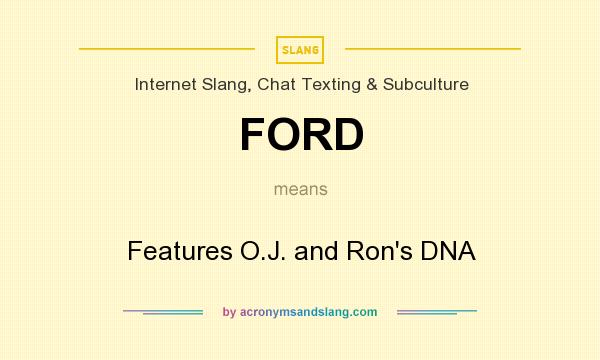 What does FORD mean? It stands for Features O.J. and Ron`s DNA