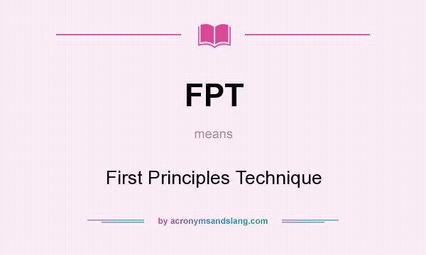 What does FPT mean? It stands for First Principles Technique