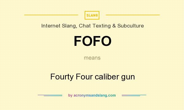 What does FOFO mean? It stands for Fourty Four caliber gun