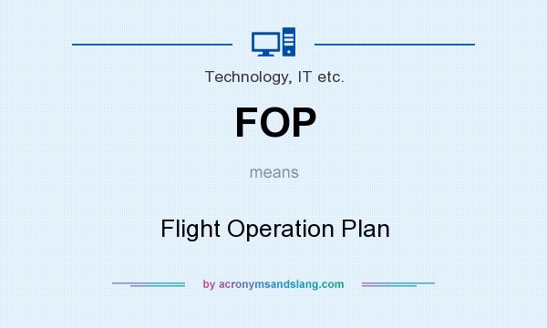 What does FOP mean? It stands for Flight Operation Plan