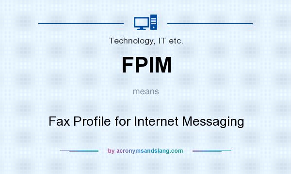 What does FPIM mean? It stands for Fax Profile for Internet Messaging