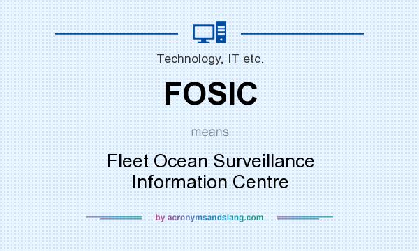 What does FOSIC mean? It stands for Fleet Ocean Surveillance Information Centre