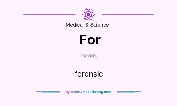 What does For mean? It stands for forensic