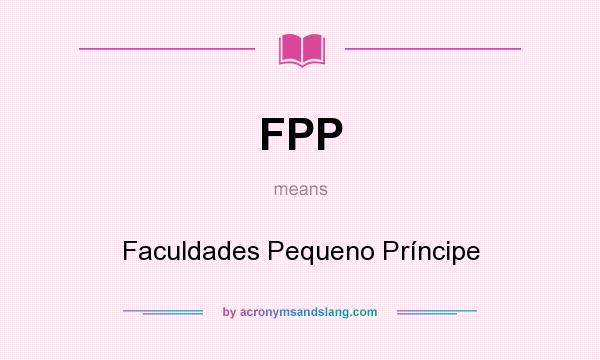 What does FPP mean? It stands for Faculdades Pequeno Príncipe