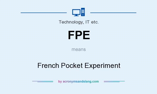 What does FPE mean? It stands for French Pocket Experiment