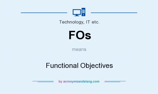 What does FOs mean? It stands for Functional Objectives