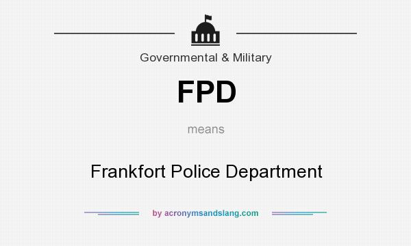 What does FPD mean? It stands for Frankfort Police Department