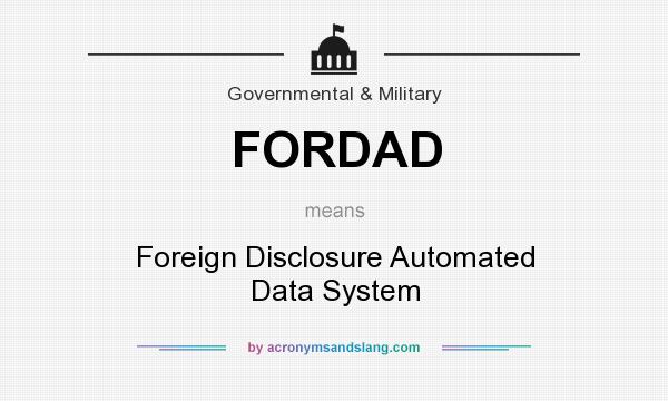 What does FORDAD mean? It stands for Foreign Disclosure Automated Data System