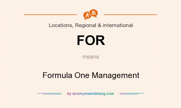 What does FOR mean? It stands for Formula One Management