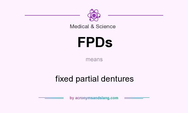 What does FPDs mean? It stands for fixed partial dentures