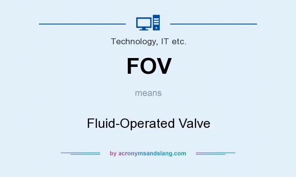 What does FOV mean? It stands for Fluid-Operated Valve