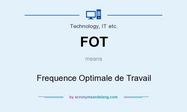 What does FOT mean? It stands for Frequence Optimale de Travail